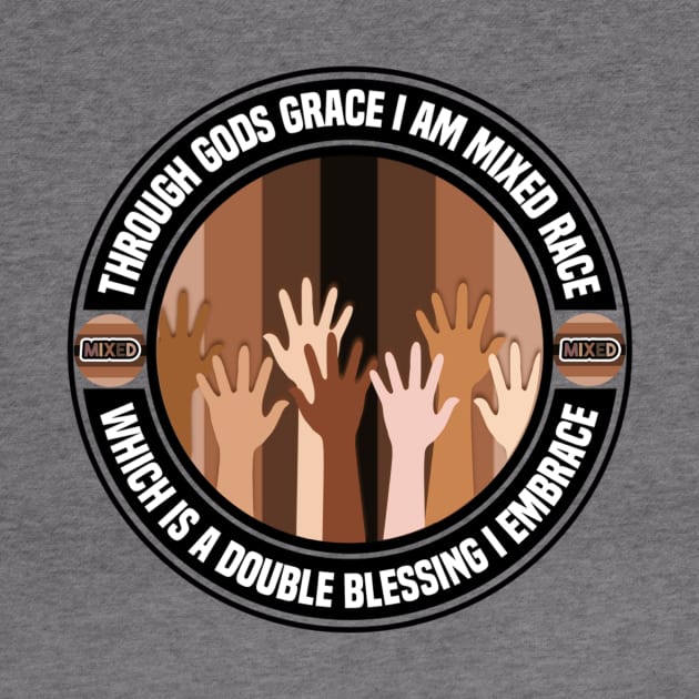 Through Gods Grace I’m Mixed Race by FirstTees